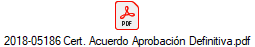 2018-05186 Cert. Acuerdo Aprobaci�n Definitiva.pdf