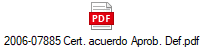 2006-07885 Cert. acuerdo Aprob. Def.pdf