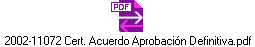 2002-11072 Cert. Acuerdo Aprobacin Definitiva.pdf