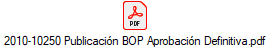 2010-10250 Publicacin BOP Aprobacin Definitiva.pdf