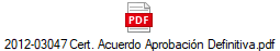 2012-03047 Cert. Acuerdo Aprobacin Definitiva.pdf