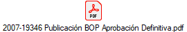 2007-19346 Publicacin BOP Aprobacin Definitiva.pdf