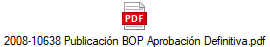 2008-10638 Publicacin BOP Aprobacin Definitiva.pdf