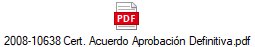 2008-10638 Cert. Acuerdo Aprobacin Definitiva.pdf