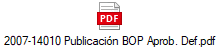 2007-14010 Publicacin BOP Aprob. Def.pdf
