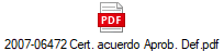 2007-06472 Cert. acuerdo Aprob. Def.pdf