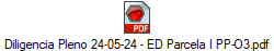 Diligencia Pleno 24-05-24 - ED Parcela I PP-O3.pdf