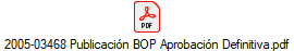 2005-03468 Publicacin BOP Aprobacin Definitiva.pdf