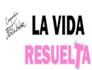 La Vida Resuelta de Compaa Fantabulosa