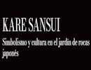 Kare Sansui. Simbolismo y cultura en el jardn de rocas japons