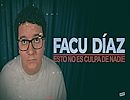 Facu Daz: Esto no es culpa de nadie