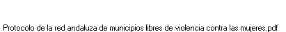 Protocolo de la red andaluza de municipios libres de violencia contra las mujeres.pdf