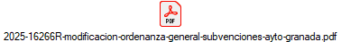 2025-16266R-modificacion-ordenanza-general-subvenciones-ayto-granada.pdf