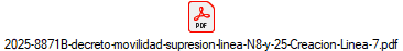 2025-8871B-decreto-movilidad-supresion-linea-N8-y-25-Creacion-Linea-7.pdf