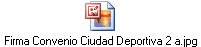 Firma Convenio Ciudad Deportiva 2 a.jpg