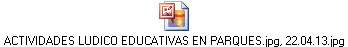 ACTIVIDADES LUDICO EDUCATIVAS EN PARQUES.jpg, 22.04.13.jpg