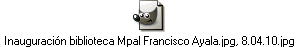 Inauguraci�n biblioteca Mpal Francisco Ayala.jpg, 8.04.10.jpg