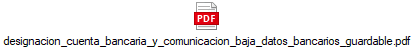 designacion_cuenta_bancaria_y_comunicacion_baja_datos_bancarios_guardable.pdf