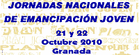 JORNADAS  NACIONALES DE EMANCIPACI&Oacute;N JOVEN GRANADA 2010