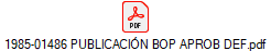 1985-01486 PUBLICACI�N BOP APROB DEF.pdf