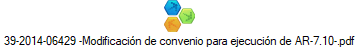 39-2014-06429 -Modificaci�n de convenio para ejecuci�n de AR-7.10-.pdf